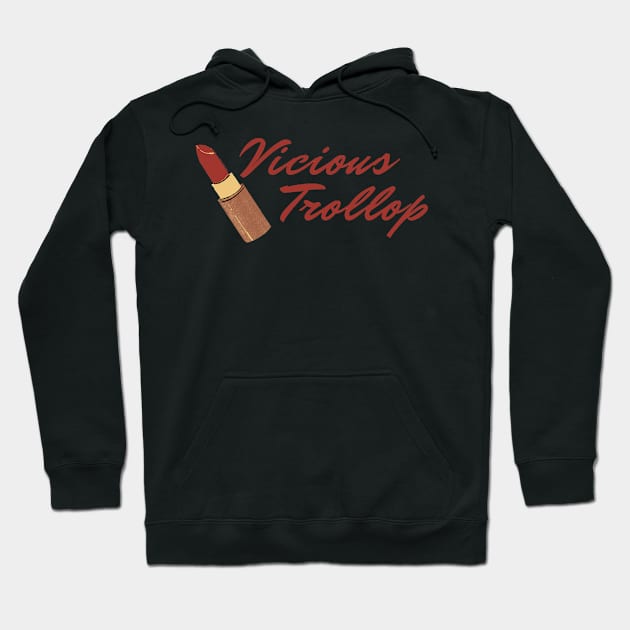 Vicious Trollop Hoodie by KatieWagner29